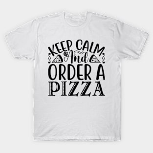 Keep Calm and Order Pizza Cute Pizza T-Shirt